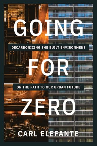 Going for Zero : Decarbonizing the Built Environment on the Path to Our Urban Future