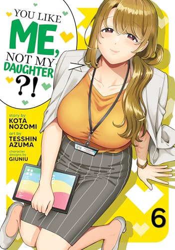 You Like Me, Not My Daughter?! (Manga) Vol. 6 : 6