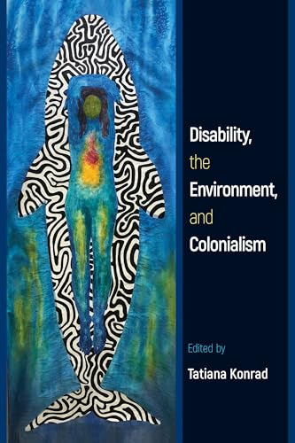 Disability, the Environment, and Colonialism