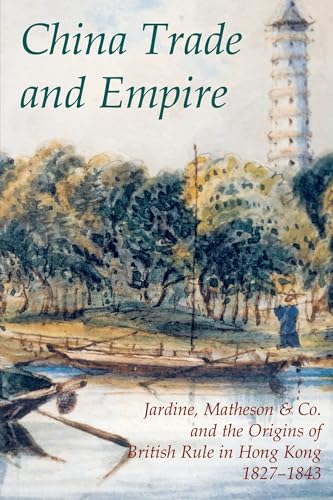 China Trade and Empire : Jardine, Matheson & Co. and the Origins of British Rule in Hong Kong, 1827-1843 : 38