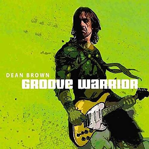 CD cover for Dean Brown’s “Groove Warrior” featuring a guitarist.