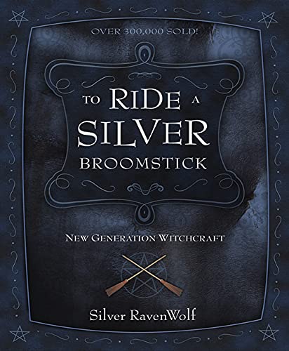 To Ride a Silver Broomstick: New Generation Witchcraft: 1 (RavenWolf to)