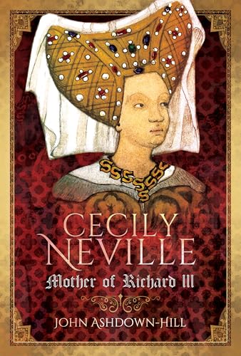 Cecily Neville : Mother of Richard III