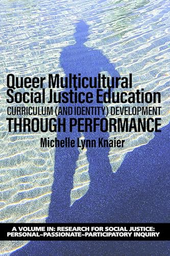 Queer Multicultural Social Justice Education : Curriculum (and Identity) DevelopmentThrough Performance