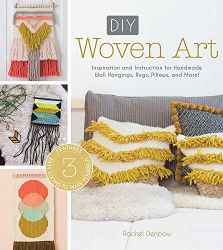 DIY Woven Art: Inspiration and Instruction for Handmade Wall Hangings