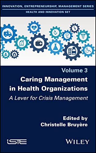 Caring Management in Health Organizations, Volume 3 : A Lever for Crisis Management