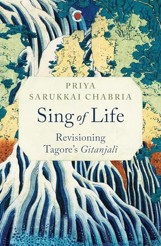 Sing of Life : Revisioning Tagore’s Gitanjali