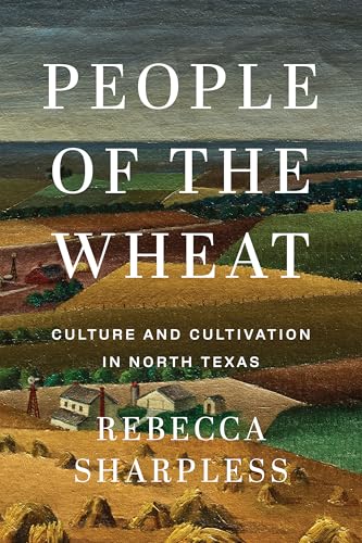 People of the Wheat : Culture and Cultivation in North Texas