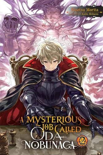 A Mysterious Job Called Oda Nobunaga, Vol. 2 (Mysterious Job Called Oda Nobunaga (Light Novel))
