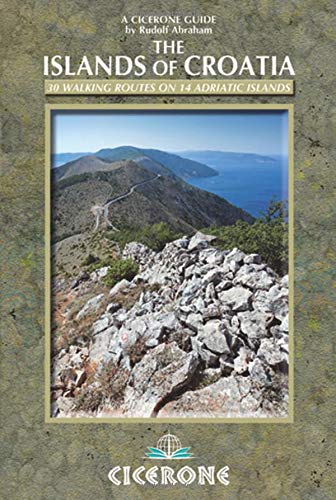 The Islands of Croatia: 30 Walks on 14 Adriatic Islands (Cicerone Guides)