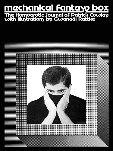 Mechanical Fantasy Box: The Homoerotic Journal of Patrick Cowley