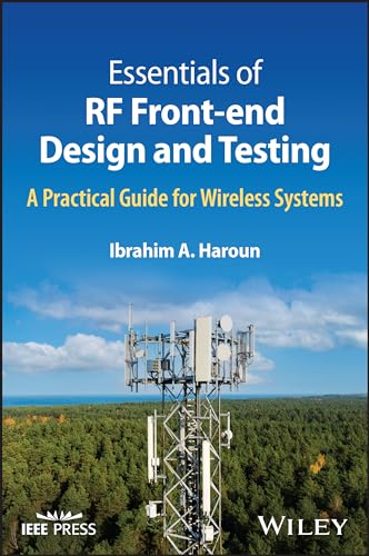 Essentials of RF Front-end Design and Testing : A Practical Guide for Wireless Systems