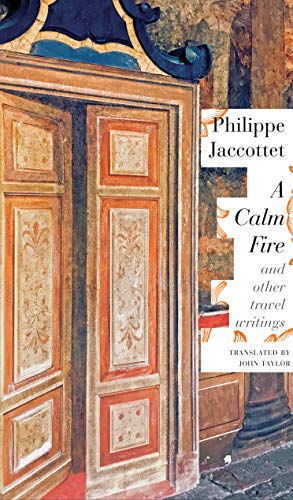 A Calm Fire: And Other Travel Writings (Swiss List)