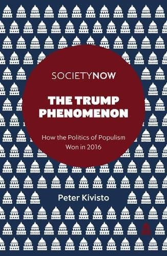 The Trump Phenomenon: How the Politics of Populism Won in 2016 (SocietyNow)