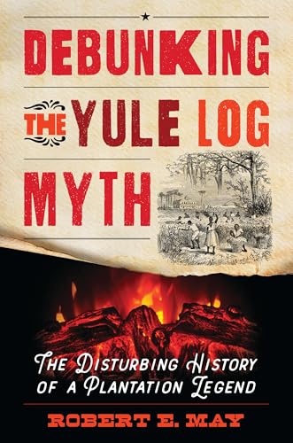 Debunking the Yule Log Myth : The Disturbing History of a Plantation Legend