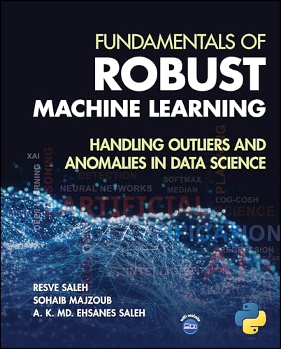Fundamentals of Robust Machine Learning : Handling Outliers and Anomalies in Data Science