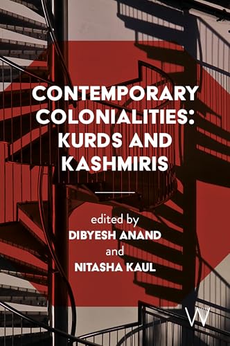 Contemporary Colonialities : Kurds and Kashmiris