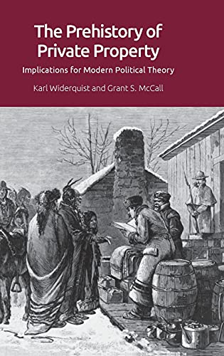 The Prehistory of Private Property : Implications for Modern Political Theory