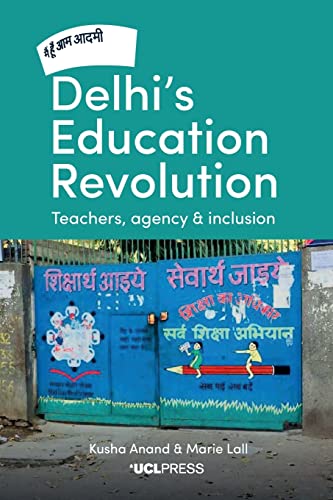Delhi's Education Revolution : Teachers, Agency and Inclusion