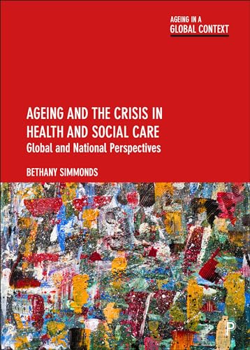 Ageing and the Crisis in Health and Social Care : Global and National Perspectives