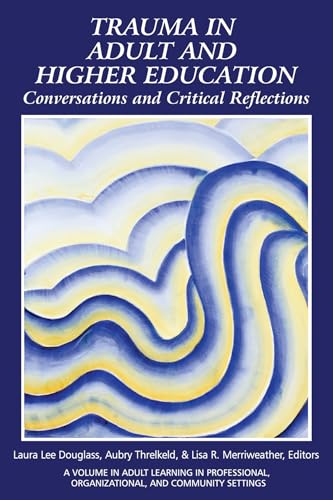 Trauma in Adult and Higher Education : Conversations and Critical Reflections
