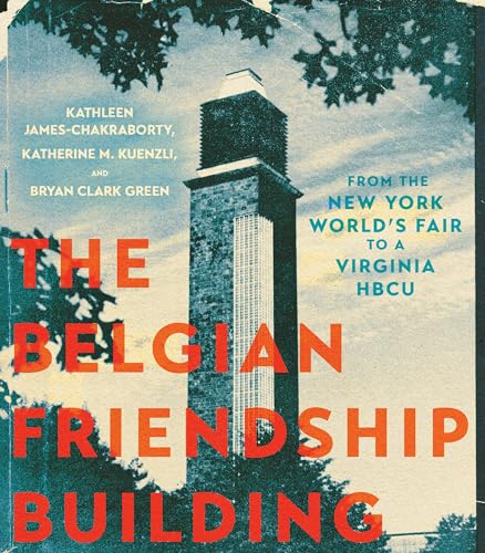The Belgian Friendship Building : From the New York World's Fair to a Virginia HBCU