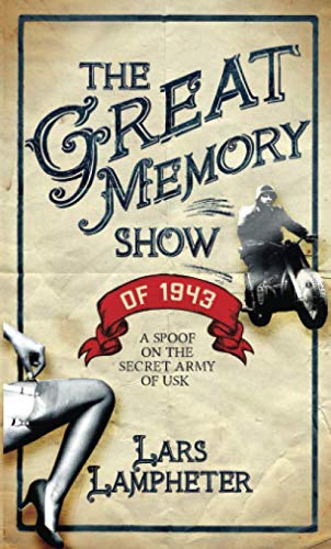 The Great Memory Show of 1943 : A Spoof of the Secret Army of Usk