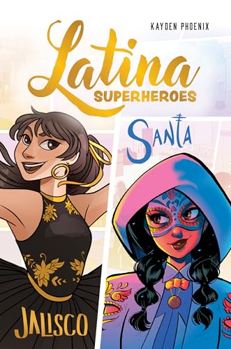 Latina Superheroes : Jalisco & Santa Volume 1