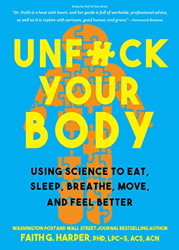 Unfuck Your Body: Using Science to Eat, Sleep, Breathe, Move and Feel Better (5-Minute Therapy)