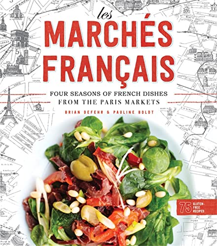 Les Marches Francais : Four Seasons of French Dishes from the Paris Markets