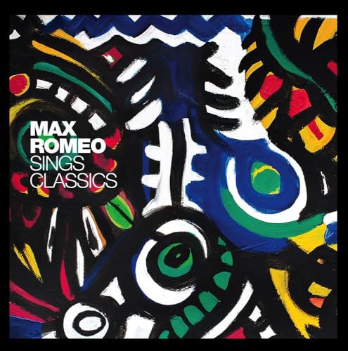 Album cover for Max Romeo’s “Sings Classics” with abstract, colorful paint strokes.