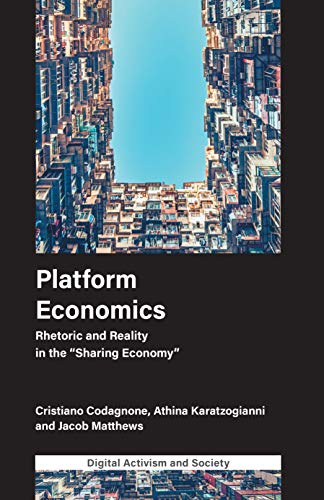 Platform Economics : Rhetoric and Reality in the "Sharing Economy"