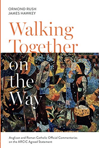 Walking Together on the Way: Anglican and Catholic Official Commentaries on the ARCIC agreed statement