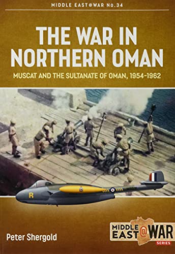 The War in Northern Oman: Muscat and the Sultanate of Oman, 1954-1962 (Middle East@War)