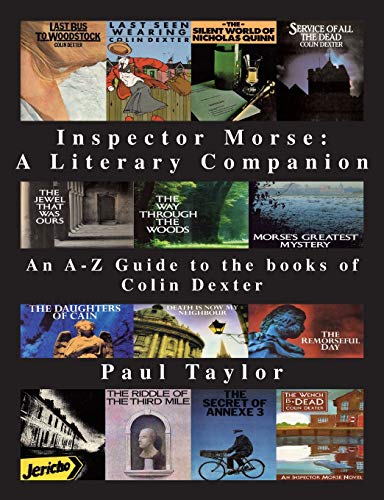 Inspector Morse: A Literary Companion : An A-Z Guide to the Books of Colin Dexter