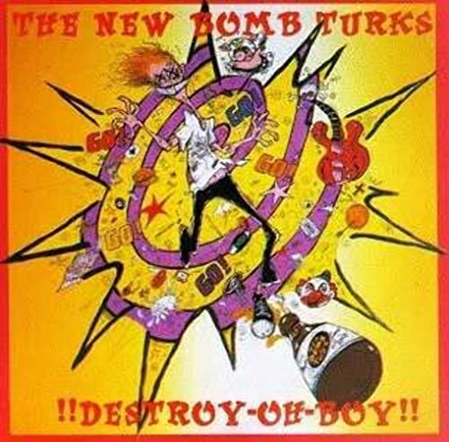 CD cover for “Destroy-Oh-Boy!” by The New Bomb Turks, cartoonish art.
