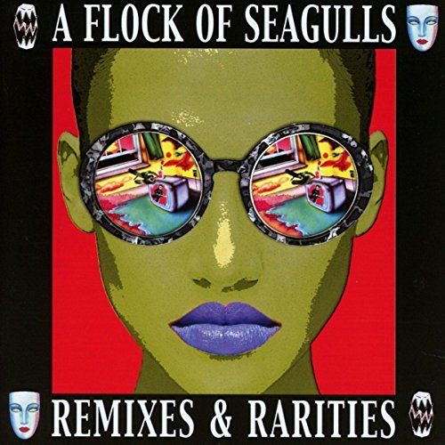 Album cover for “Flock Of Seagulls - Remixes & Rarities” featuring a face with sunglasses.