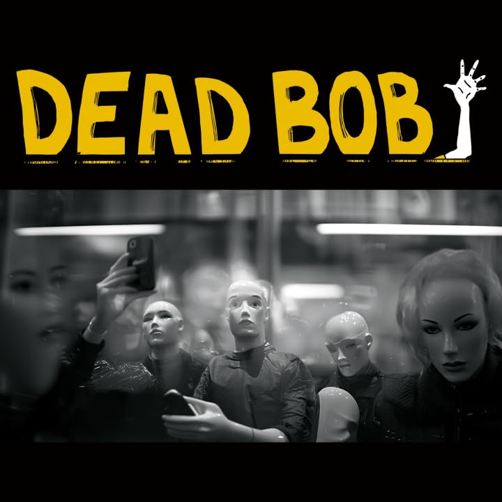 Dead Bob" vinyl cover with yellow text and mannequin heads in grayscale.