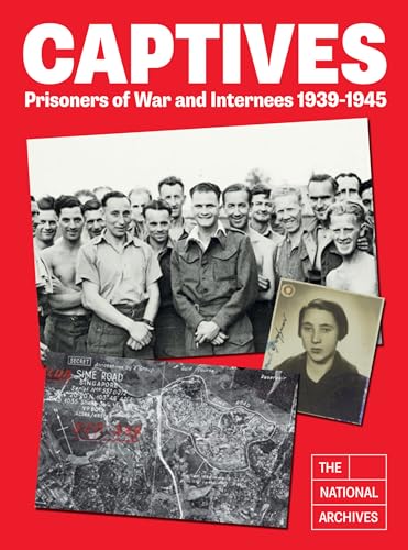 Captives : Prisoners of War and Internees 1939-1945