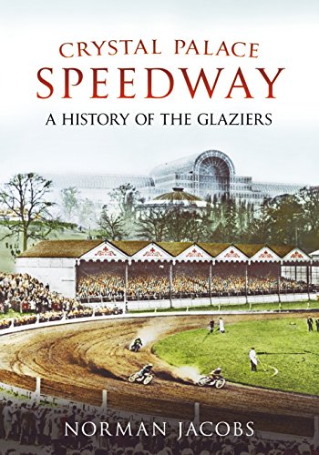 Crystal Palace Speedway : A History of the Glaziers