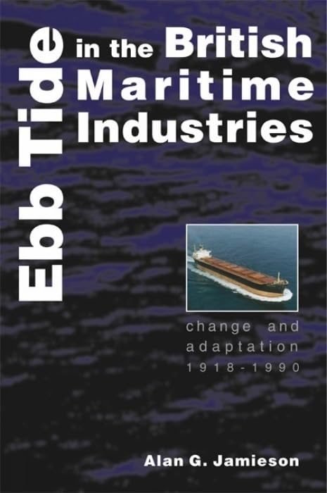 Ebb Tide in the British Maritime Industries: Change and Adaptation