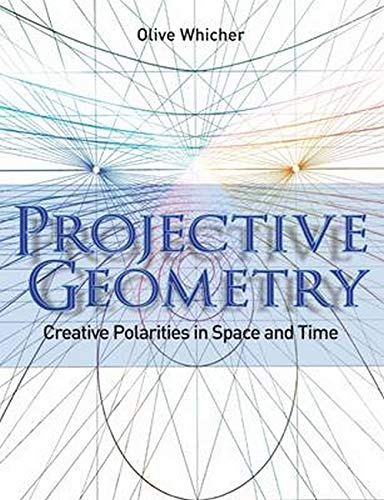 Projective Geometry: Creative Polarities in Space and Time
