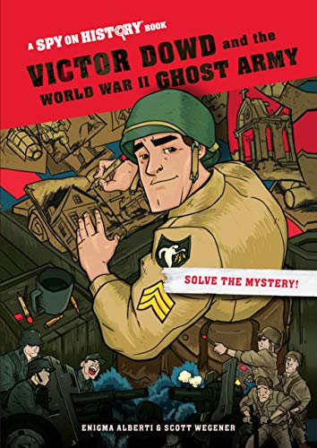 Victor Dowd and the World War II Ghost Army: A Spy on History Book