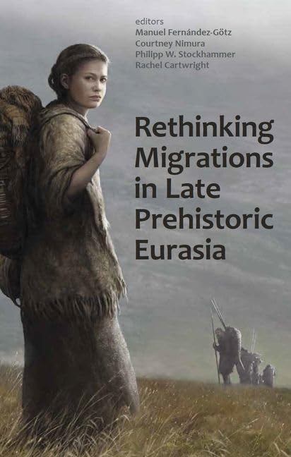 Rethinking Migrations in Late Prehistoric Eurasia : 254