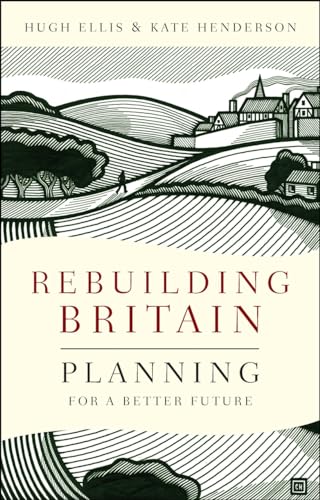 Rebuilding Britain : Planning for a Better Future