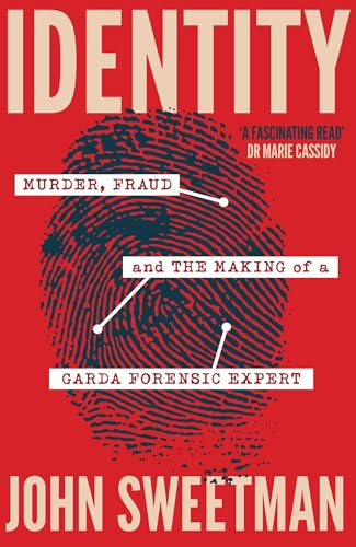 Identity : Murder, Fraud and the Making of a Garda Forensic Expert