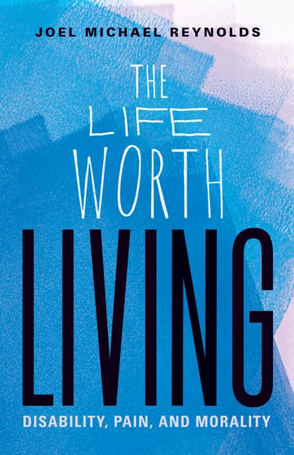 The Life Worth Living: Disability