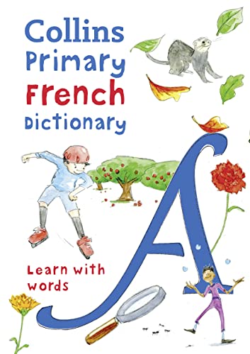 Primary French Dictionary: Illustrated dictionary for ages 7+ (Collins French School Dictionaries)