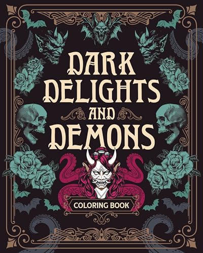 Dark Delights and Demons Coloring Book : Over 150 Macabre Masterpieces to Color with Stunning Sprayed Edges