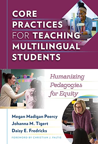 Core Practices for Teaching Multilingual Students : Humanizing Pedagogies for Equity
